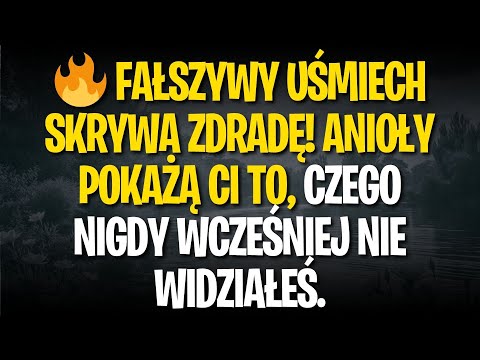 🔥 FAŁSZYWY UŚMIECH KRYŁ ZDRADĘ! ANIOŁOWIE POKAŻĄ CI TO, CZEGO NIGDY NIE WIDZIAŁEŚ/WIDZIAŁAŚ.