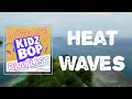 Lyrics: KIDZ BOP Kids - Heat Waves