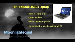 HP ProBook 4530s - disassemble an old laptop for HDD and RAM upgrade or battery replacement