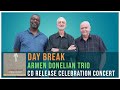 Armen Donelian Trio Plays Day Break