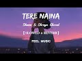 Tere Naina Lofi Slowed Reverb Shaan Shreya Ghosal FEEL MUSIC