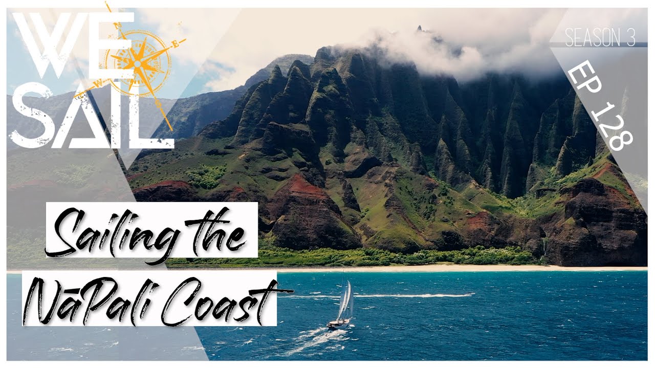 WE Sail the NaPali Coast of Kauai | Episode 128