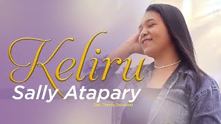 Download lagu Sally Atapary - KELIRU mp3