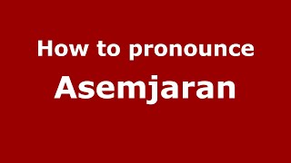 How to pronounce Asemjaran