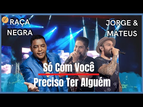 Raça Negra part Jorge & Mateus - Só Com Você / Preciso Ter Alguém