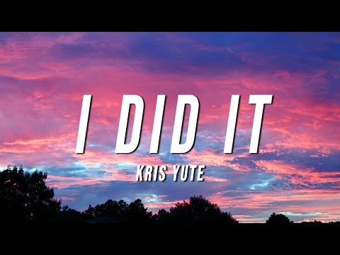 Kris Yute - I DID IT (Lyrics)