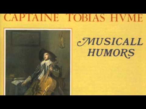 Tobias Hume - Musicall Humors (Captain Humes Pavin)