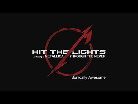 Hit the Lights: The Making of Metallica Through the Never - Chapter 12: Sonically Awesome