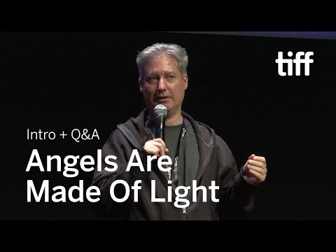 ANGELS ARE MADE OF LIGHT Director Q&A | TIFF 2018