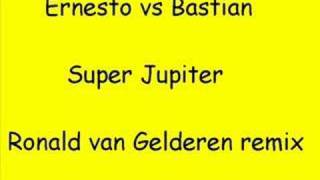 Ernesto vs Bastian - Super Jupiter (ronald van gelderen rem
