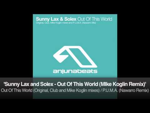 Sunny Lax & Solex - Out Of This World (Mike Koglin Remix)