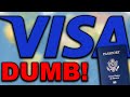 VISAs are stupid and should be abolished.