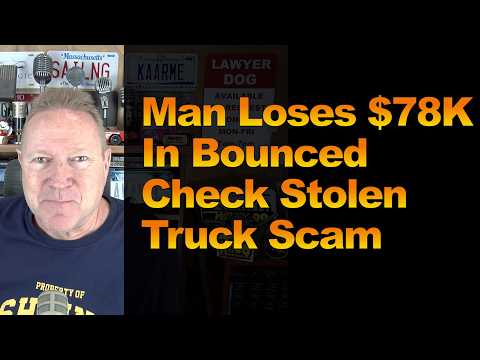 Man Loses $78K In Bounced Check Stolen Truck Scam