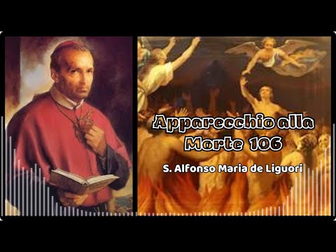 APPARECCHIO ALLA MORTE. Meditazioni di S. Alfonso Maria de Liguori. Capitolo 36 - Punto I