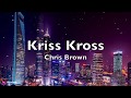 Chris Brown - Kriss Kross ft.TJ Luva & Young Blacc (Lyric video)