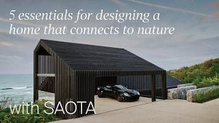 5 Essentials for Designing a Home That Connects to Nature with SAOTA (Design Masterclass)