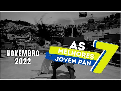 AS 7 MELHORES JOVEM PAN | NOVEMBRO 2022