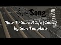How To Save A Life (Cover) by Sam Tompkins