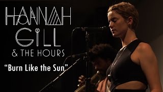 Hannah Gill & The Hours - Burn Like the Sun