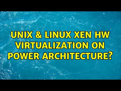 Unix & Linux: Xen HW virtualization on Power architecture?