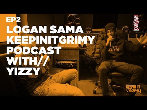 Logan Sama KeepinItGrimy Podcast: Episode 2 YIZZY