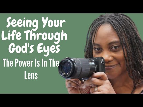 The Power Is In The Lens | Seeing Life Through God's Eyes | Manna for Thought