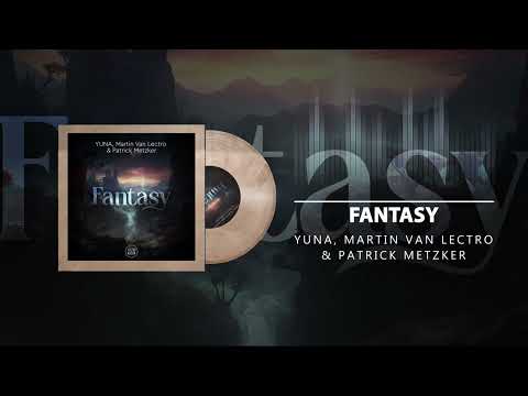 YUNA, Martin Van Lectro & Patrick Metzker - Fantasy