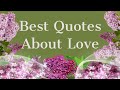 Best Quotes About Love / Deep Quotes About Love / Love Quotes by Famous People / What is Love?