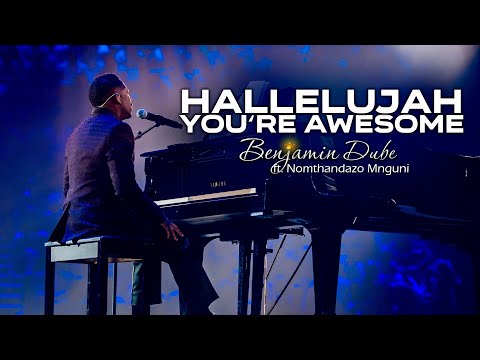 Benjamin Dube ft. Nomthandazo Mnguni - Hallelujah You're Awesome (Official Music Video)
