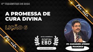 Lição 6 - A promessa de Cura Divina - Pré-aula - 4º Trimestre de 2024 - CPAD