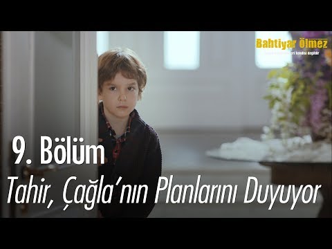 Tahir, Çağla'nın planlarını duyuyor - Bahtiyar Ölmez 9.  Bölüm