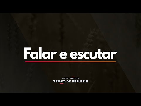 Falar e escutar - Tempo de Refletir 2595