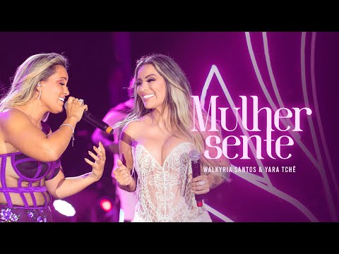 Mulher Sente - Walkyria Santos, Yara Tchê (@seudesejo)