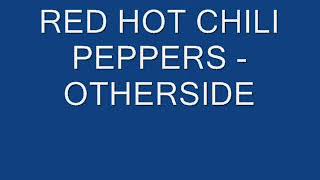 Bài hát Other Side - Nghệ sĩ trình bày Red Hot Chilli Peppers