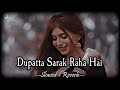 Dupatta Sarak Raha Hai SLOWED REVERB Udit Narayan Alka Yagnik SB Lofi 720p