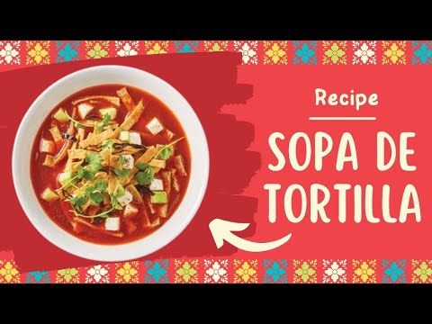 Sopa de Tortilla Recipe