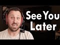 Special Announcment - It's Not Goodbye, It's See You Later