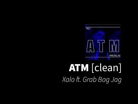 ATM | Xalo ft. Grab Bag Jag [clean - no beeps]