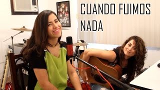 Cuando Fuimos Nada - Joss Favela (cover) Natalia Aguilar con Lilia Noriega