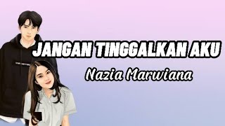 Download lagu JANGAN TINGGALKAN AKU! | Nazia Marwiana | Lirik mp3