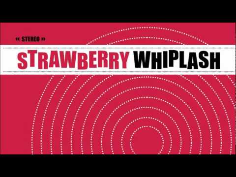 Strawberry Whiplash - What Do They Say About Me?