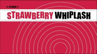 Strawberry Whiplash - What Do They Say About Me?