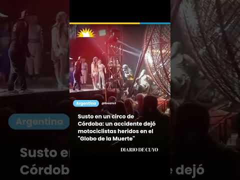 Susto en un circo de Córdoba: un accidente dejó motociclistas heridos en el "Globo de la Muerte"