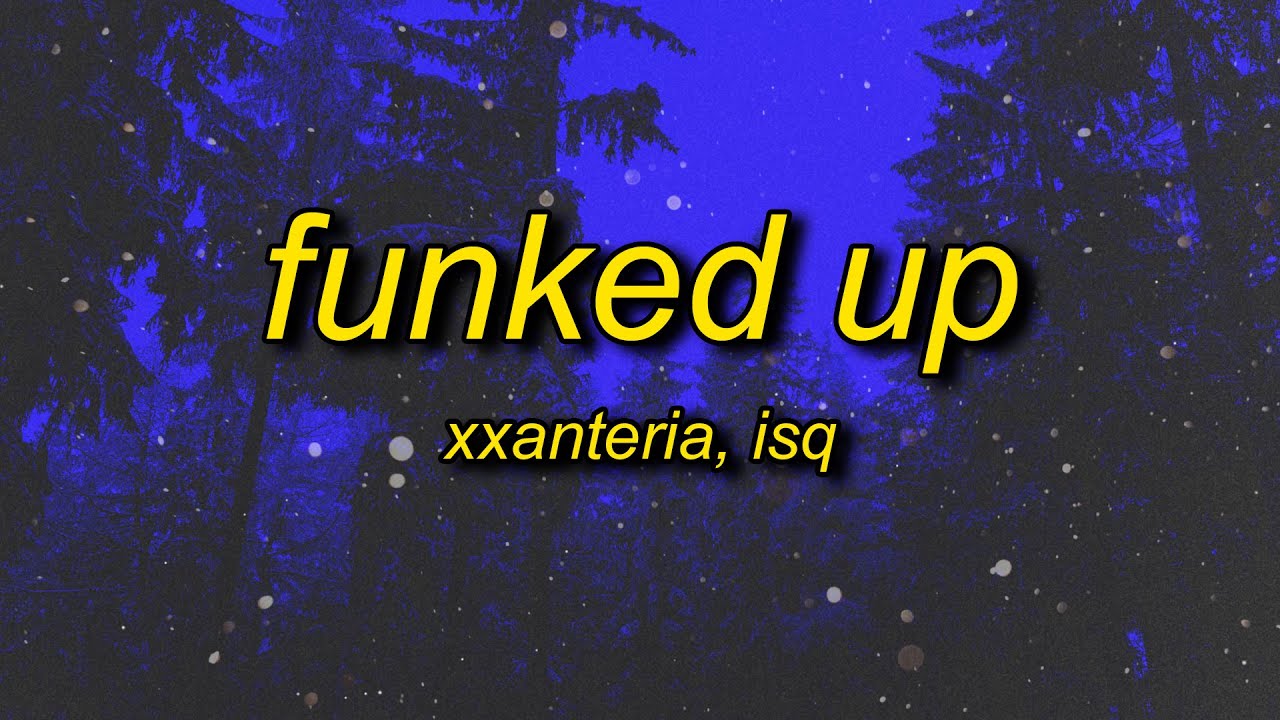 xxanteria, isq - FUNKED UP (SLOWED)