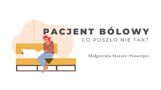 Pacjent bólowy Co poszło nie tak? Małgorzata Starzec-Proserpio