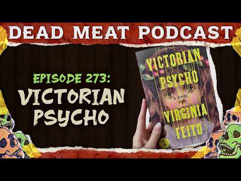 Victorian Psycho (2025) | Dead Meat Podcast Ep. 274