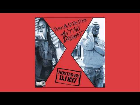 T-Milli - Ain't No Drought (Feat. Q Da Fool)