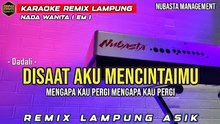 Download lagu DISAAT AKU MENCINTAIMU - DADALI - KARAOKE REMIX LAMPUNG NADA WANITA mp3