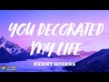 Kenny Rogers - You Decorated My Life (Lyrics)