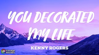 Kenny Rogers - You Decorated My Life (Lyrics)